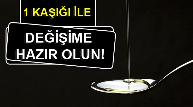 1 Kaşığı ile Değişime Hazır Olun!