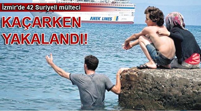 İzmir'de 42 Suriyeli mülteci kaçarken yakalandı