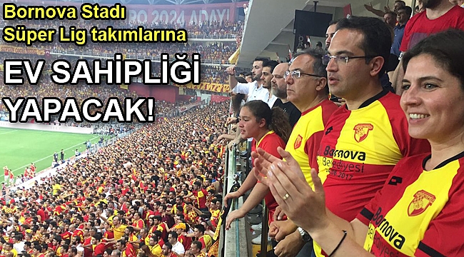 Bornova Stadı Süper Lig takımlarına ev sahipliği yapacak