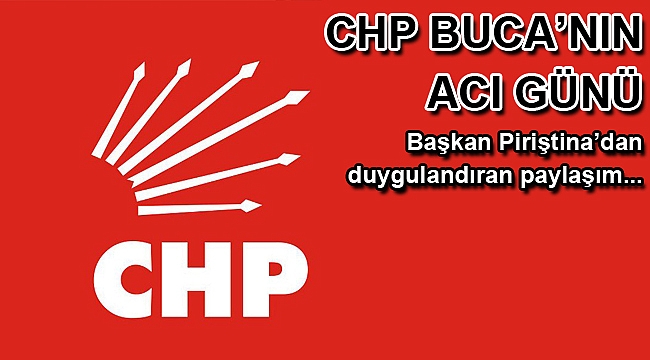 CHP Buca'nın acı günü