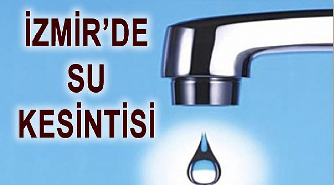 İzmir'de su kesintisi