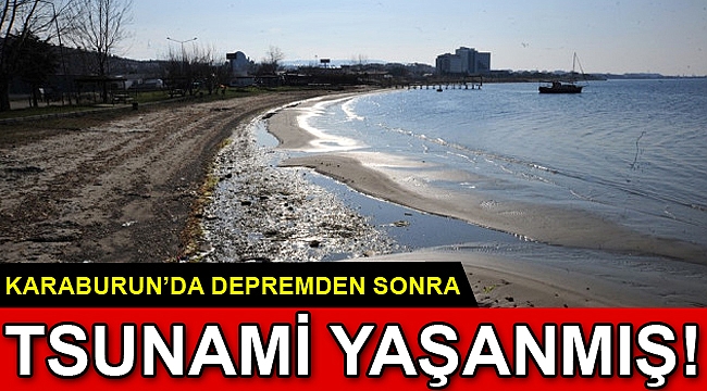 Karaburun'da Depremden Sonra Tsunami Yaşanmış