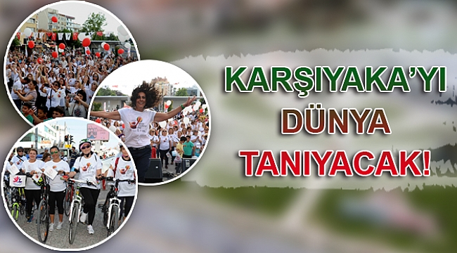 Karşıyaka’yı dünya tanıyacak!