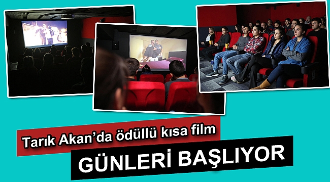 Tarık Akan’da ödüllü kısa film günleri başlıyor
