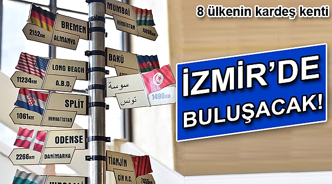 8 ülkenin kardeş kenti İzmir'de buluşacak