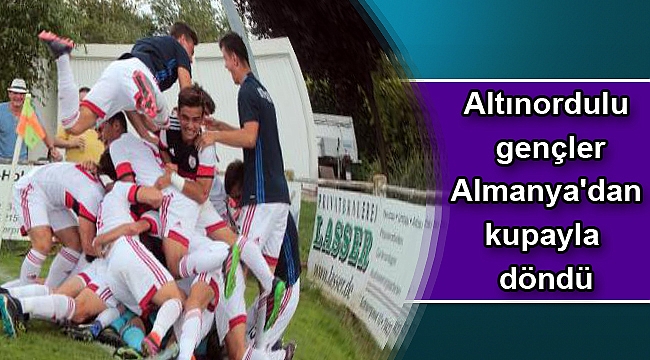 Altınordulu gençler Almanya'dan kupayla döndü