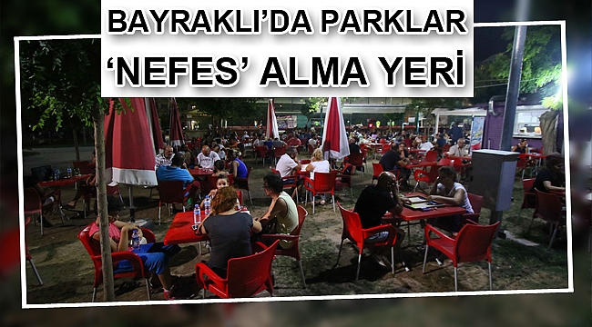 Bayraklı’da parklar “nefes” alma yerleri