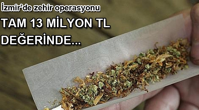 İzmir'de 13 Milyon TL Değerinde Uyuşturucu Ele Geçirildi