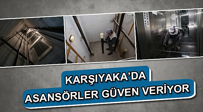 Karşıyaka’da asansörler güven veriyor