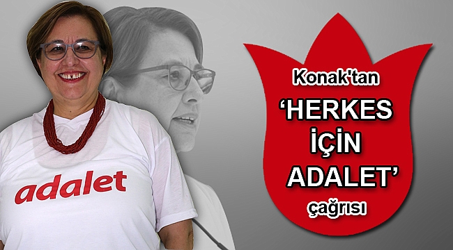 Konak ‘Herkes için Adalet’ dedi