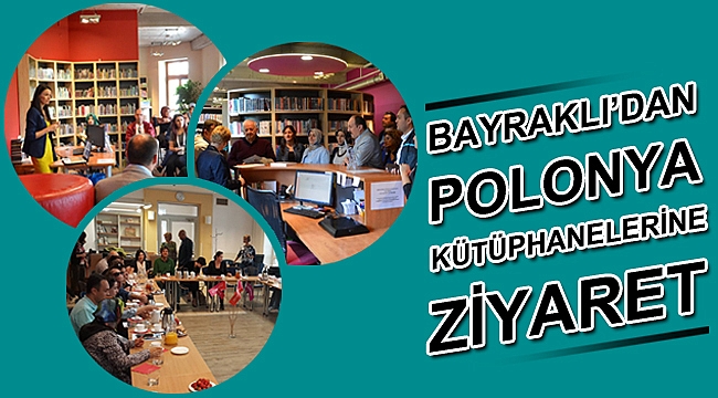 Bayraklı’dan Polonya kütüphanelerine ziyaret