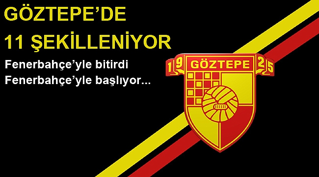 Göztepe'de 11 şekilleniyor
