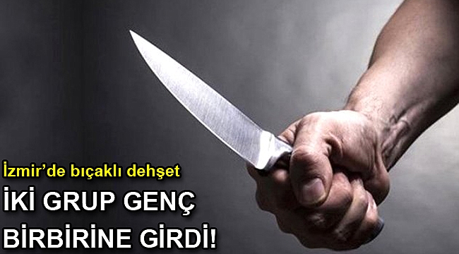 İzmir'de bıçaklı kavga: 1'i ağır 4 yaralı