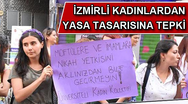İzmirli kadınlardan yasa tasarısına tepki