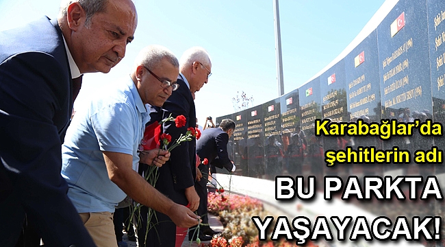 Karabağlar’da şehitlerin adı bu parkta yaşayacak