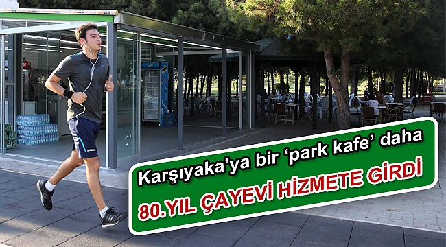 Karşıyaka’ya bir ‘park kafe’ daha