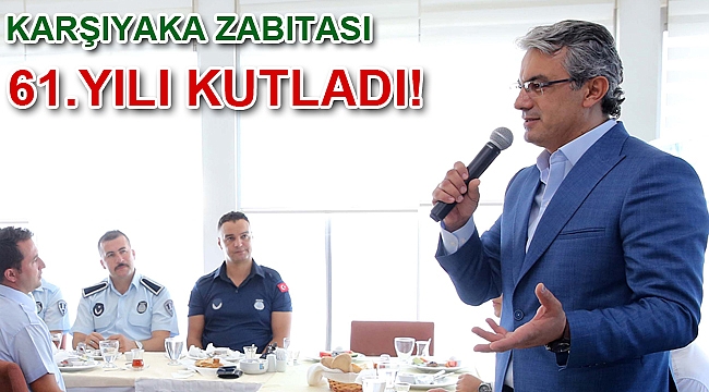 Karşıyaka Zabıtası 61. yılı kutladı