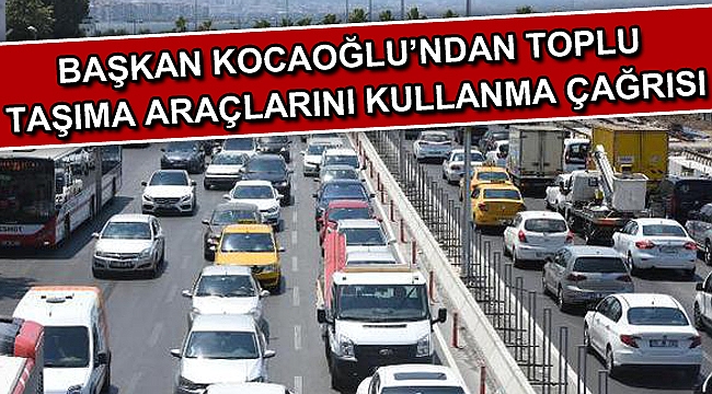 Kocaoğlu'ndan toplu taşıma araçlarını kullanma çağrısı