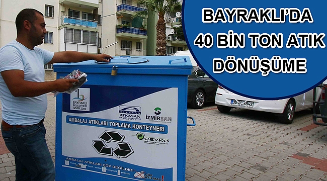40 bin ton atık dönüşüme