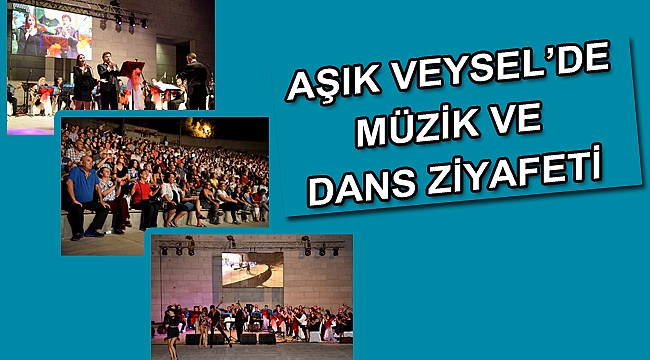 Aşık Veysel’de müzik ve dans ziyafeti