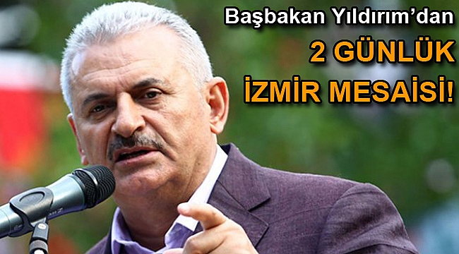 Başbakan Yıldırım iki gün İzmir'de