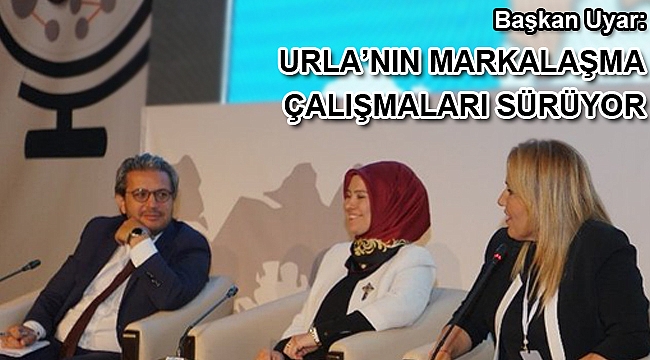Başkan Uyar: Urla'nın markalaşma çalışmaları sürüyor