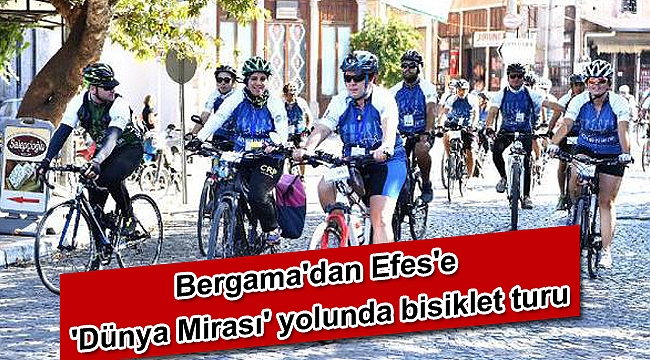 Bergama'dan Efes'e 'Dünya Mirası' yolunda bisiklet turu