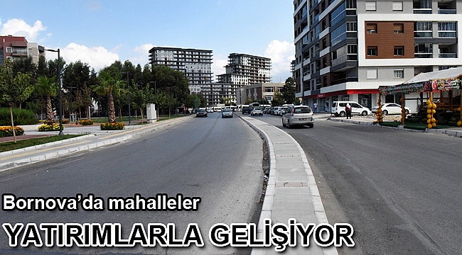 Bornova’da mahalleler yatırımlarla gelişiyor