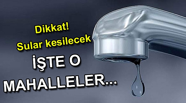 Dikkat su kesintisi!