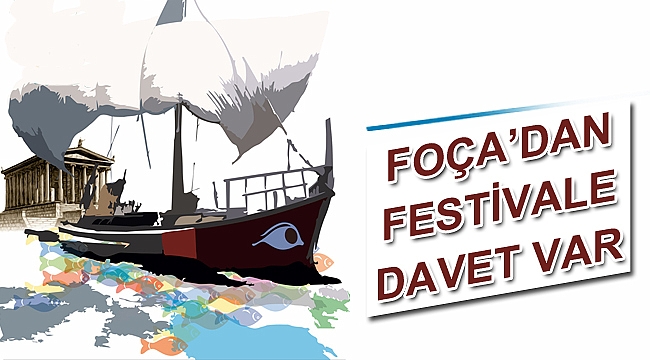 Foça’dan festivale davet var