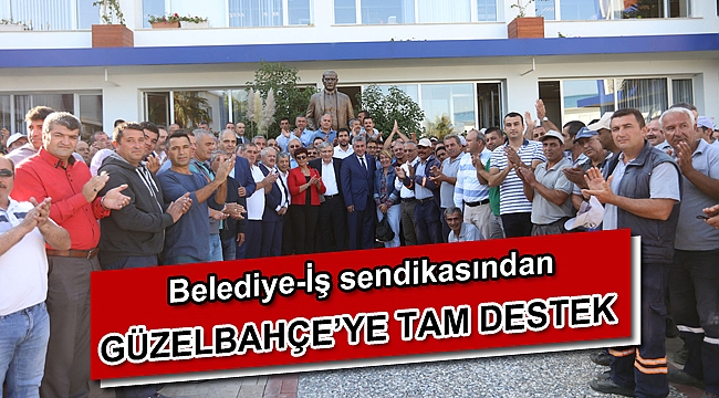 Güzelbahçe Belediye Başkanı İnce'ye sendikacı desteği