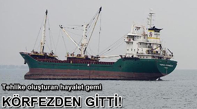 Hayalet gemi, körfezden gitti