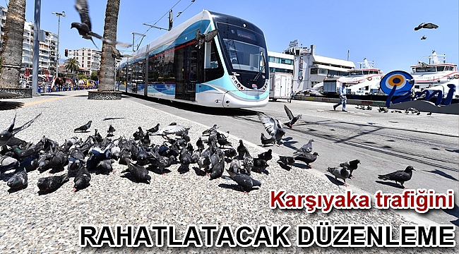 Karşıyaka trafiğini rahatlatacak düzenleme
