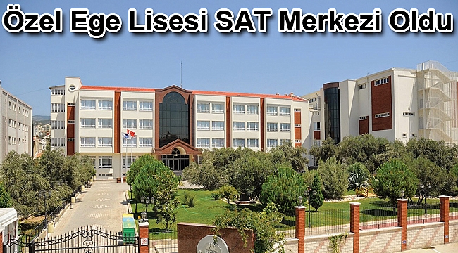 Özel Ege Lisesi SAT Merkezi Oldu