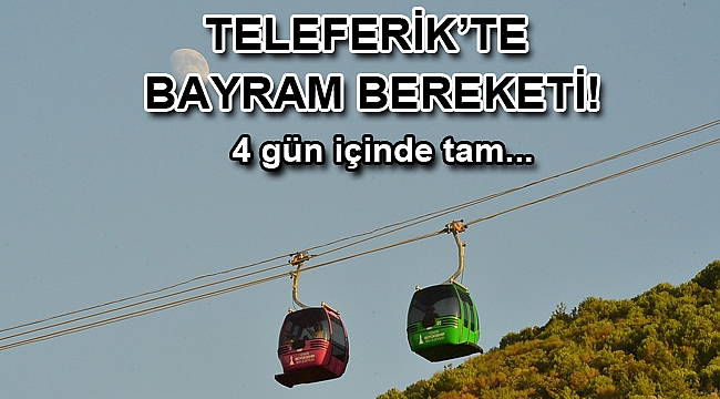Teleferik'te bayram bereketi