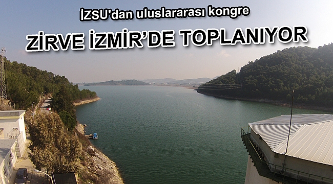 “Akıllı Şehirlerde Su Yönetimi” zirvesi İzmir'de toplanıyor