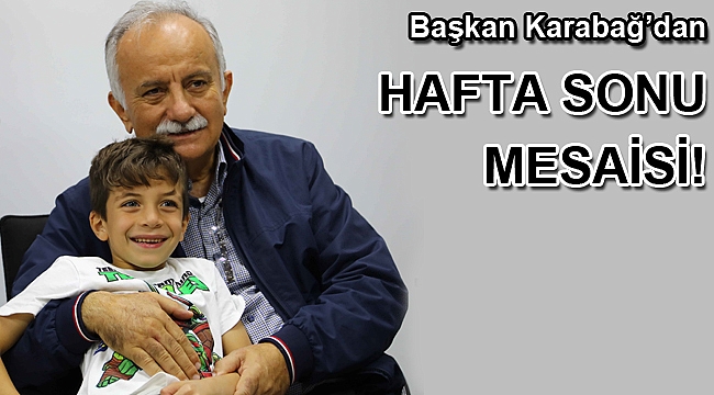 Başkan Karabağ’dan hafta sonu mesaisi