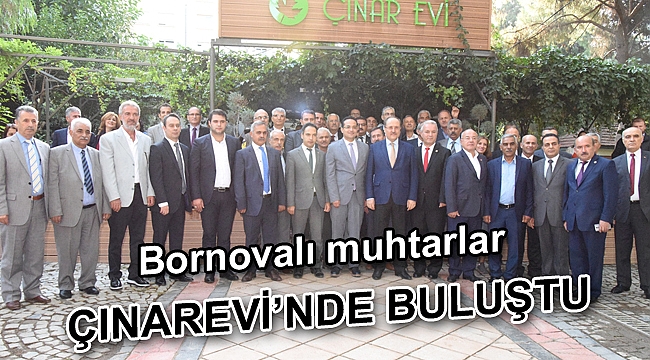 Bornovalı muhtarlar Çınarevi’nde buluştu