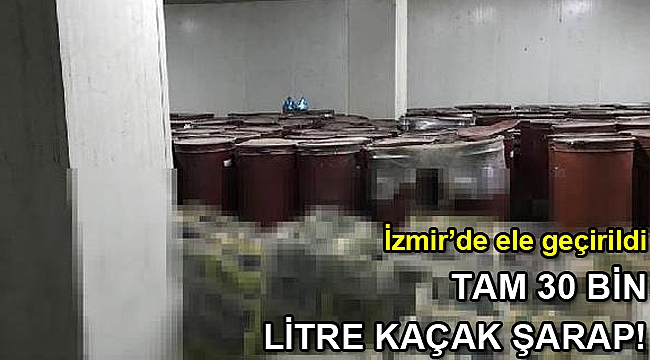 Çeşme'de 30 bin litre kaçak üretim şarap ele geçirildi