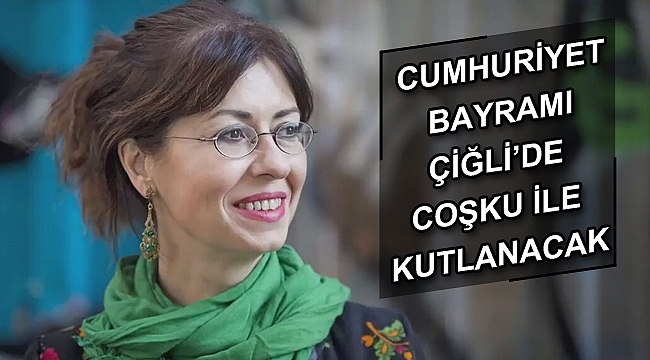 CUMHURİYET BAYRAMI ÇİĞLİ’DE COŞKU İLE KUTLANACAK