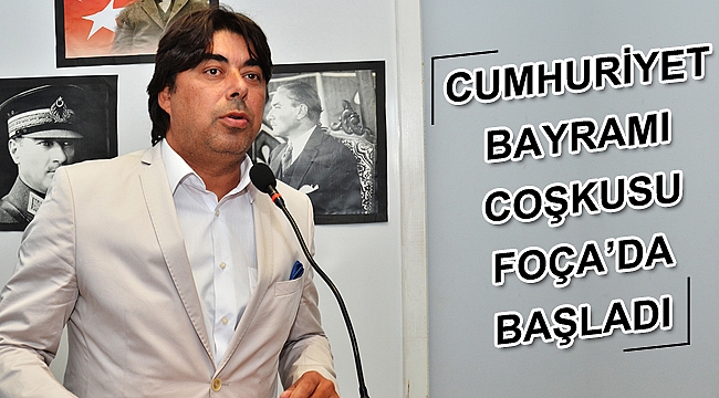 CUMHURİYET BAYRAMI COŞKUSU FOÇA’DA BAŞLADI