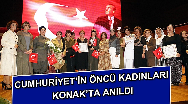 Cumhuriyet’in öncü kadınları Konak’ta anıldı