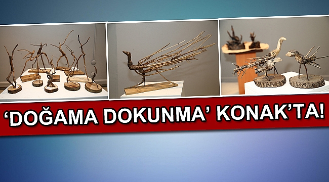 ‘Doğama Dokunma’ Konak’ta
