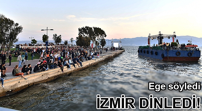 Ege söyledi, İzmir dinledi