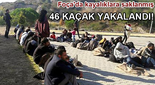 Foça'da kayalıklara saklanmış 46 kaçak yakalandı