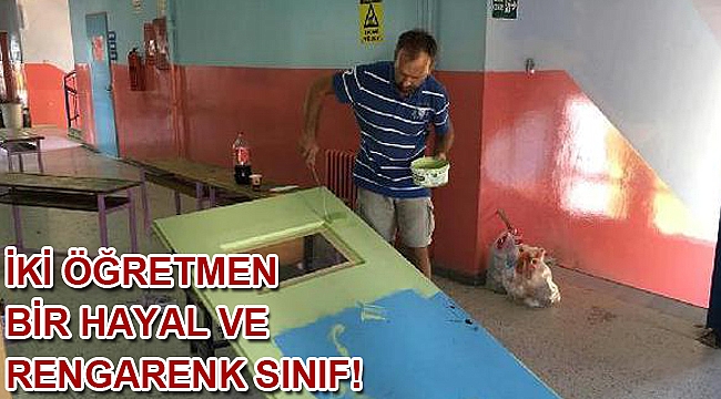 İki öğretmen, bir hayal ve rengarenk sınıf