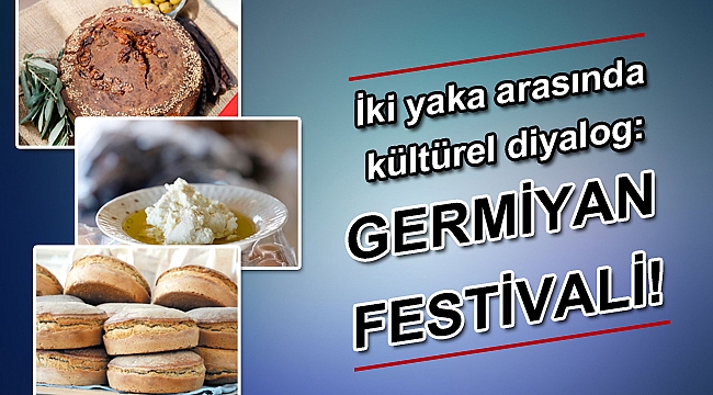 İki yaka arasında kültürel diyalog: Germiyan Festivali