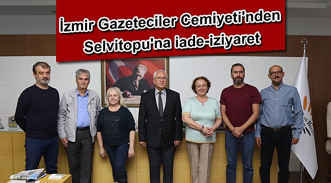 İzmir Gazeteciler Cemiyeti'nden Selvitopu'na iade-i ziyaret