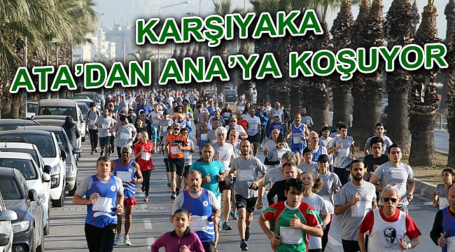 Karşıyaka, Ata’dan Ana’ya Koşuyor