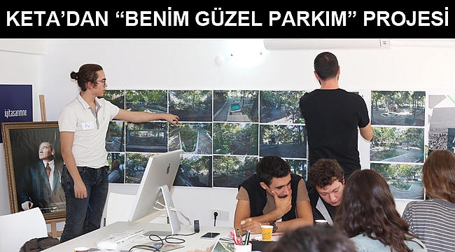 KETA’da “Benim Güzel Parkım” projesi
